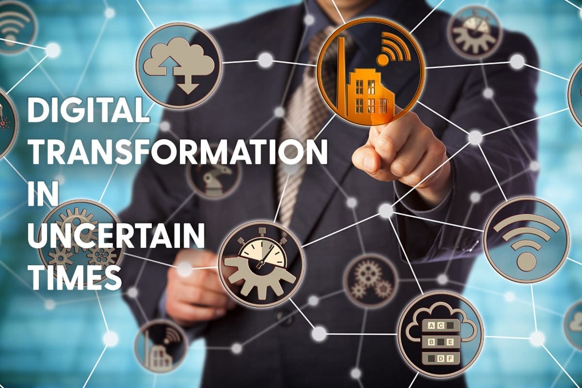 Digital Transformation in Uncertain Times